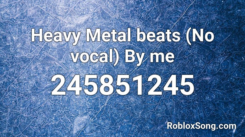 Heavy Metal beats (No vocal) By me Roblox ID