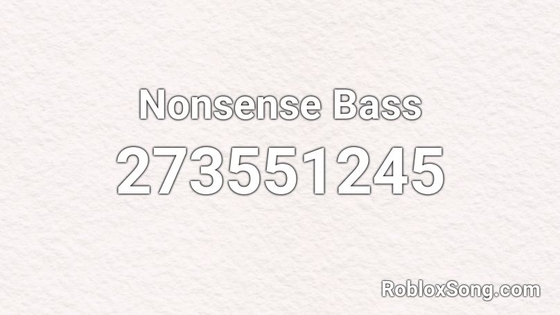 Nonsense Bass Roblox ID