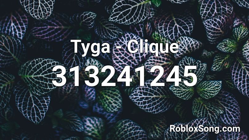 Tyga - Clique Roblox ID