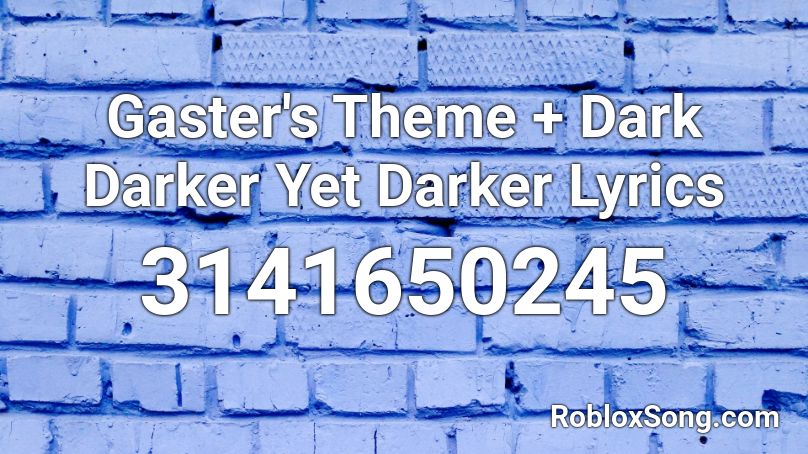 Gaster s Theme Dark Darker Yet Darker Lyrics Roblox ID Roblox Music 