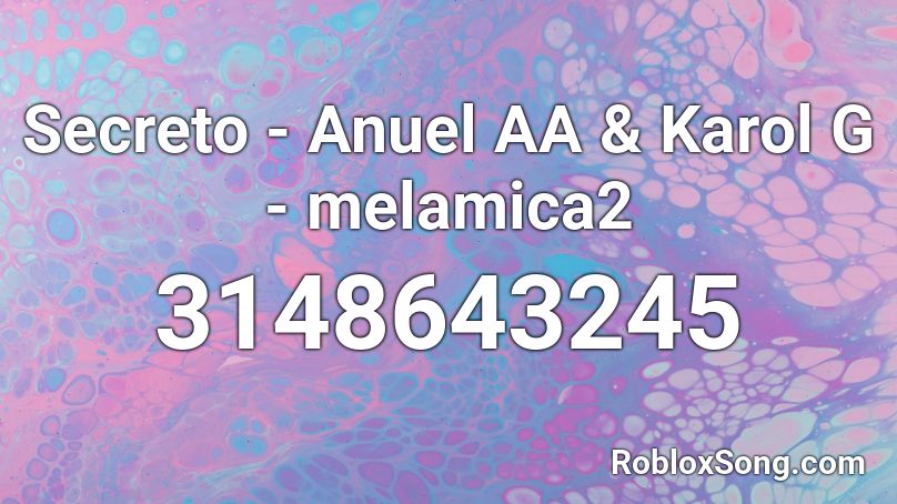 Secreto - Anuel AA & Karol G - melamica2  Roblox ID