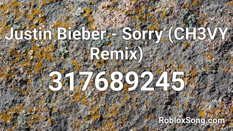Justin Bieber - Sorry (CH3VY Remix)  Roblox ID