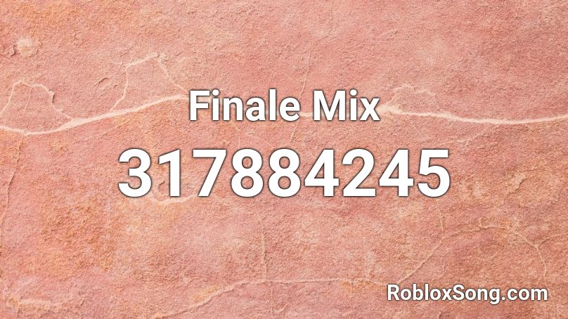 Finale Mix Roblox ID