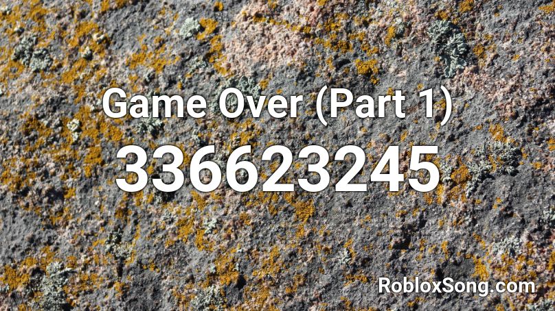 Game Over (Part 1) Roblox ID