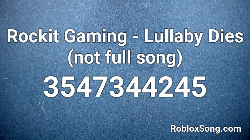 Rockit Gaming - Lullaby Dies (not full song) Roblox ID