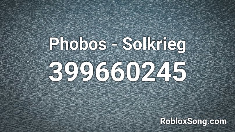 Phobos - Solkrieg Roblox ID