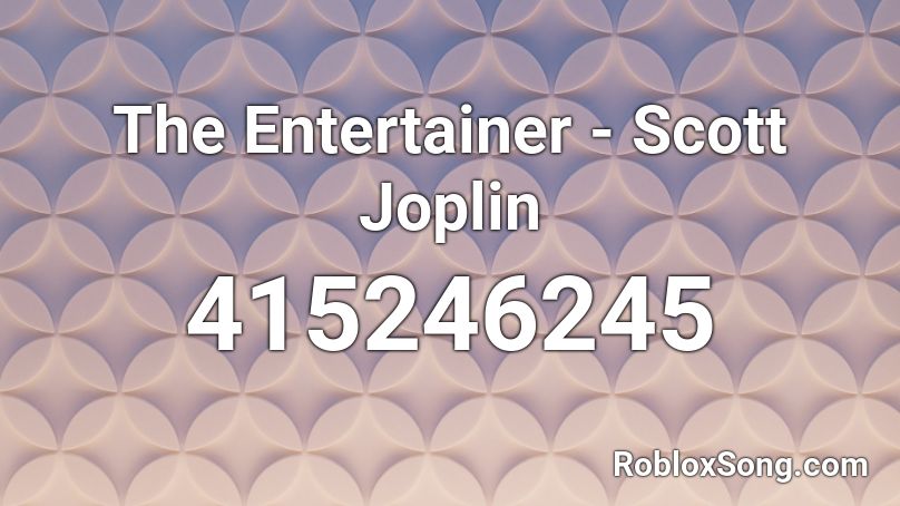 The Entertainer - Scott Joplin Roblox ID