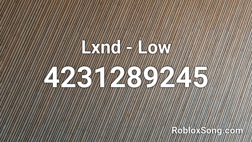 Lxnd Low Roblox Id Roblox Music Codes - cherry hil roblox id