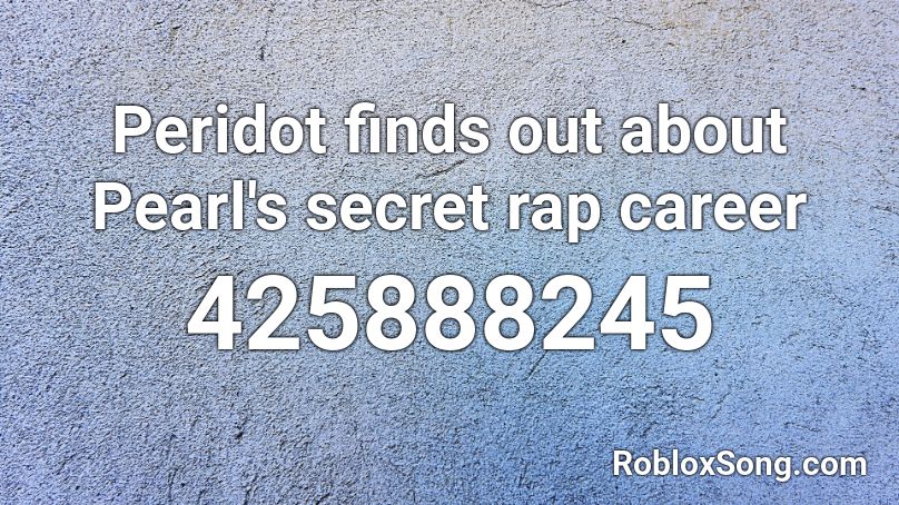 Peridot finds out about Pearl's secret rap career Roblox ID