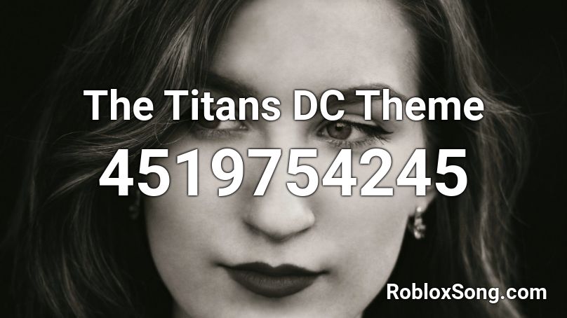 The Titans DC Theme Roblox ID