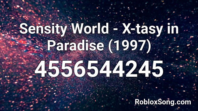 Sensity World - X-tasy in Paradise (1997) Roblox ID