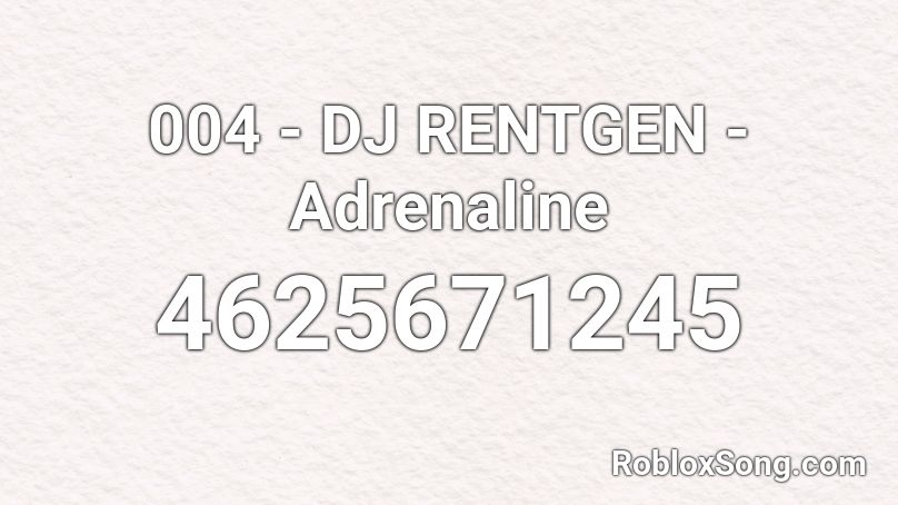 004 Dj Rentgen Adrenaline Roblox Id Roblox Music Codes - holy moly donut shop roblox id 2020