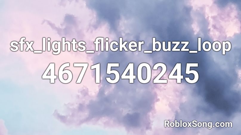 sfx_lights_flicker_buzz_loop Roblox ID