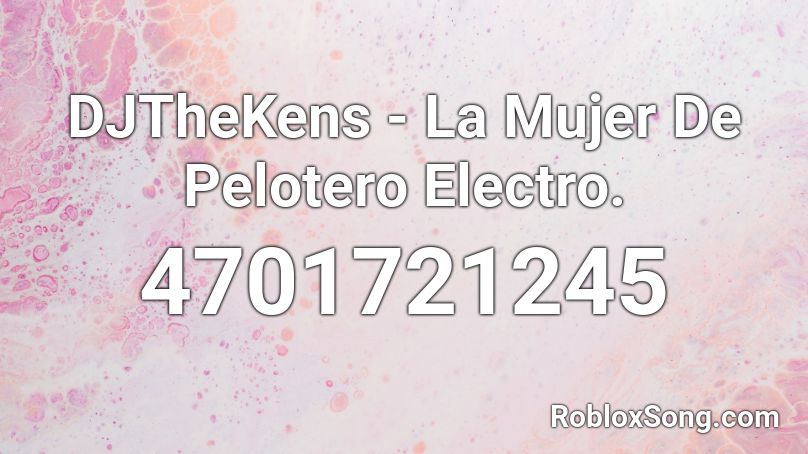 DJTheKens - La Mujer De Pelotero Electro. Roblox ID