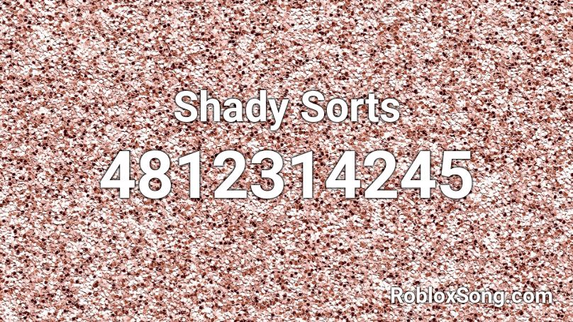 Shady Sorts Roblox ID