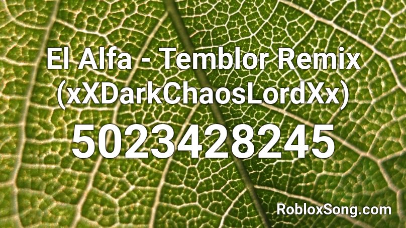 El Alfa - Temblor Remix (xXDarkChaosLordXx) Roblox ID
