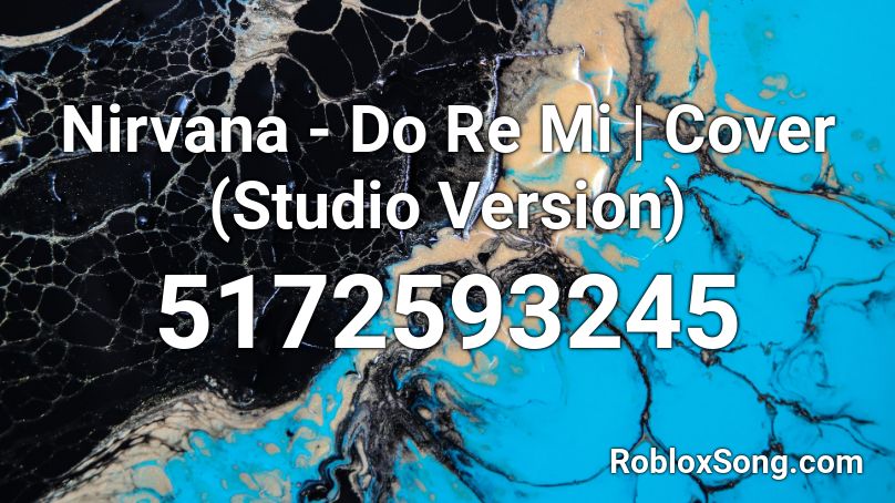 Nirvana - Do Re Mi | Cover (Studio Version) Roblox ID