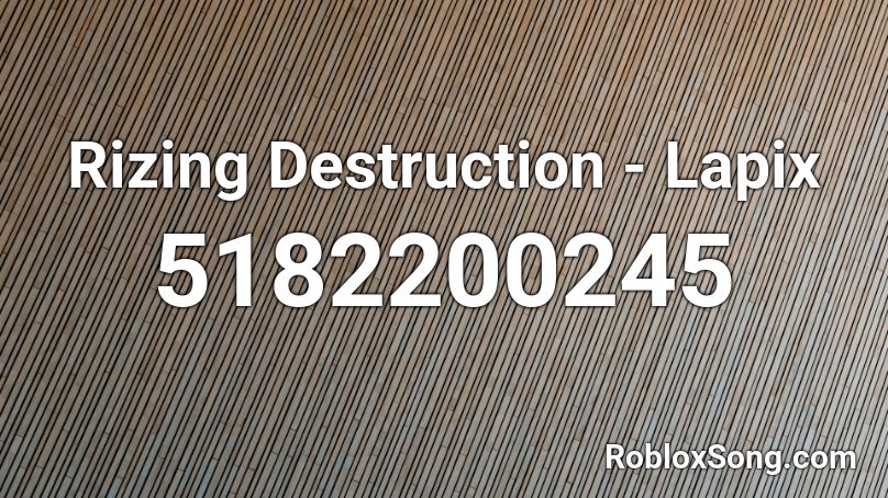 Rizing Destruction - Lapix Roblox ID