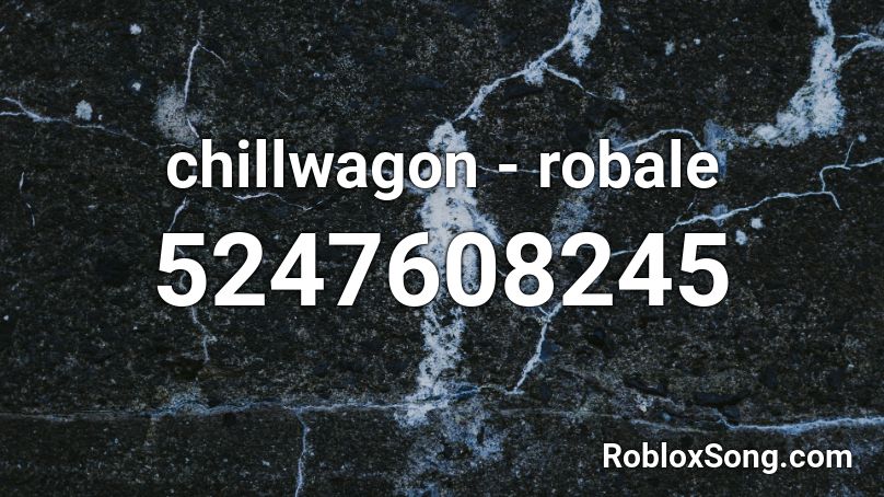 chillwagon - robale Roblox ID