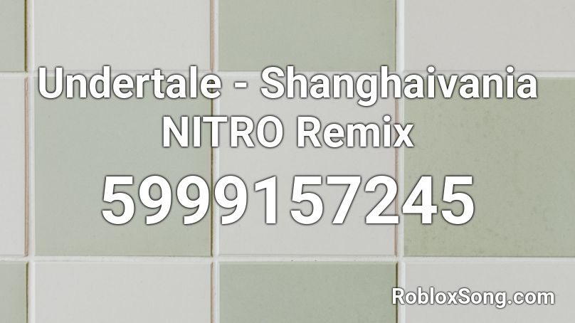 Undertale - Shanghaivania NITRO Remix  Roblox ID