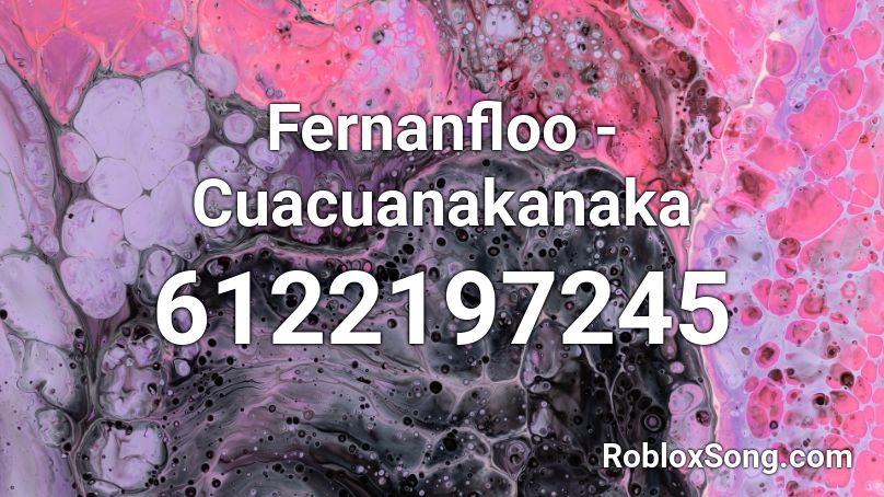 Fernanfloo - Cuacuanakanaka Roblox ID