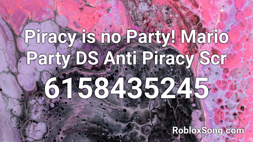 Piracy is no Party! Mario Party DS Anti Piracy Scr Roblox ID