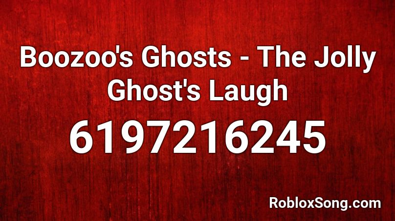 Boozoo's Ghosts - The Jolly Ghost's Laugh Roblox ID