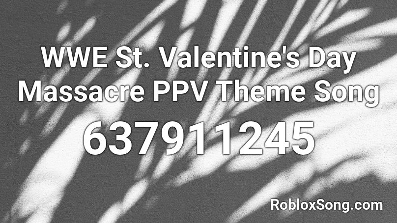 WWE St. Valentine's Day Massacre PPV Theme Song Roblox ID