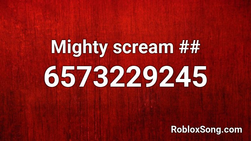Mighty scream ## Roblox ID