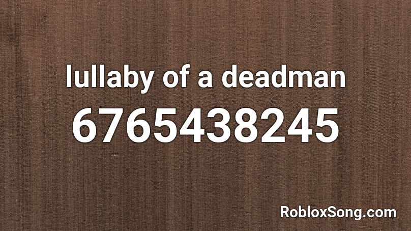 lullaby of a deadman Roblox ID