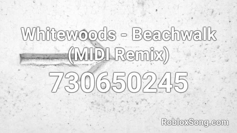 Whitewoods - Beachwalk (MIDI Remix) Roblox ID