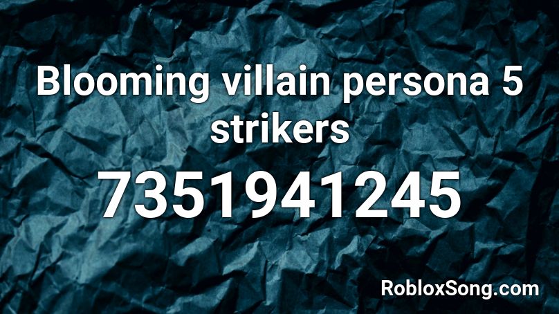 Blooming villain persona 5 strikers Roblox ID