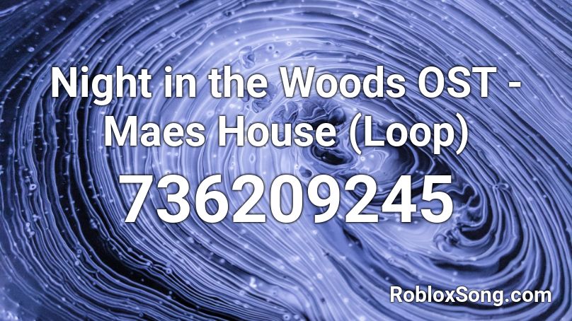 Night in the Woods OST - Maes House (Loop) Roblox ID