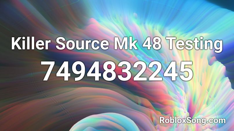 Killer Source Mk 48 Testing Roblox ID