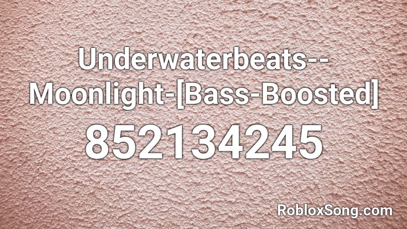 Underwaterbeats--Moonlight-[Bass-Boosted] Roblox ID