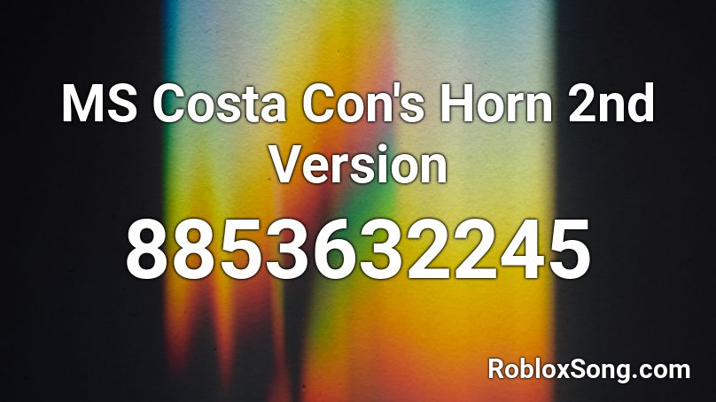 MS Costa Con's Horn 2nd Version Roblox ID