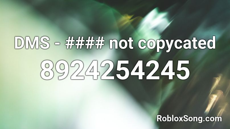 DMS - #### not copycated Roblox ID