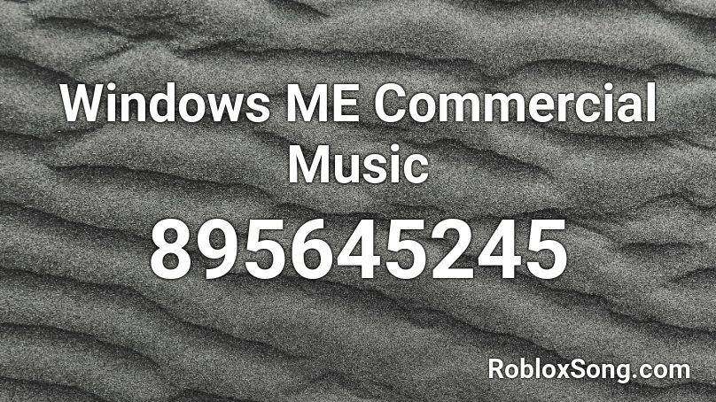 Windows ME Commercial Music Roblox ID