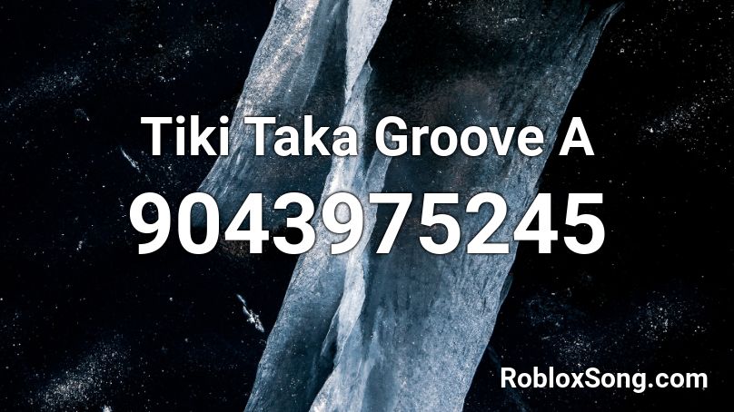 Tiki Taka Groove A Roblox ID