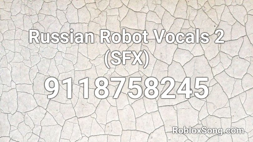 Russian Robot Vocals 2 (SFX) Roblox ID