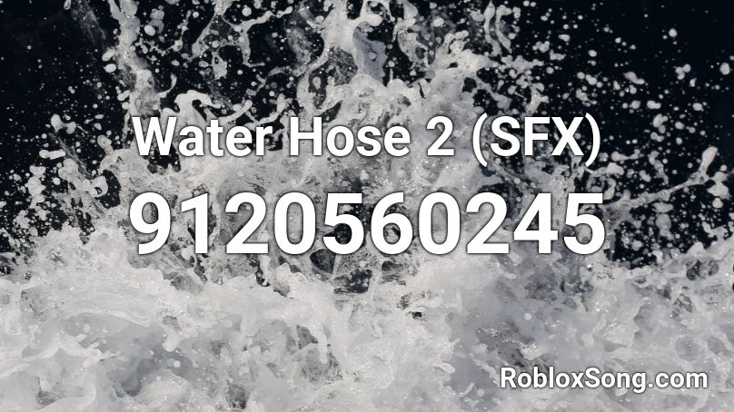 Water Hose 2 (SFX) Roblox ID