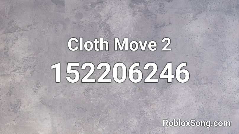 Cloth Move 2 Roblox ID