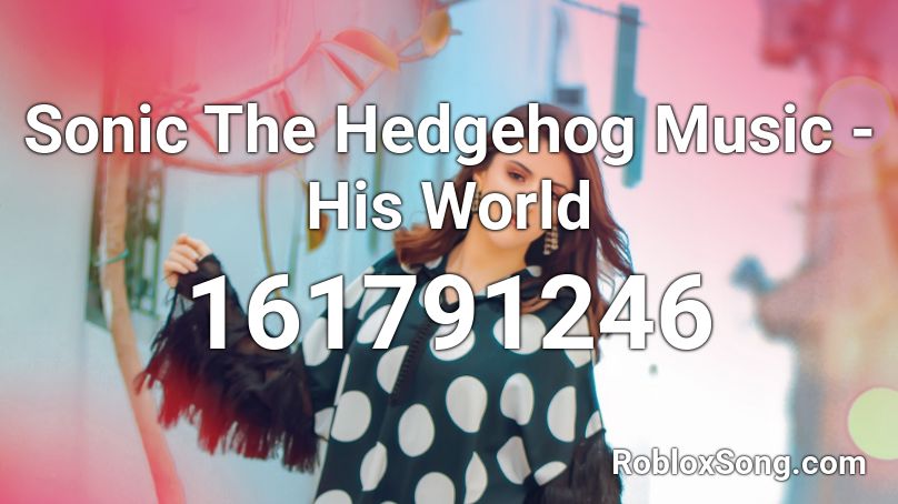 Sonic The Hedgehog Music - His World Roblox ID