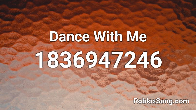 Dance With Me Roblox ID