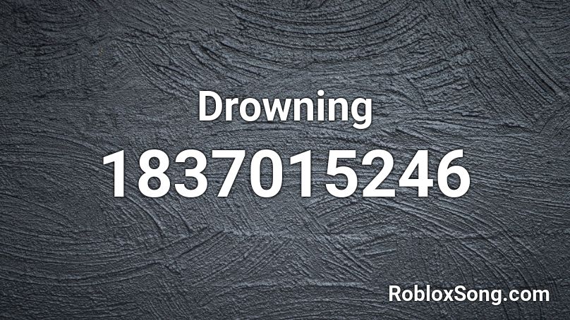 Drowning Roblox Id Roblox Music Codes - drowning roblox song id