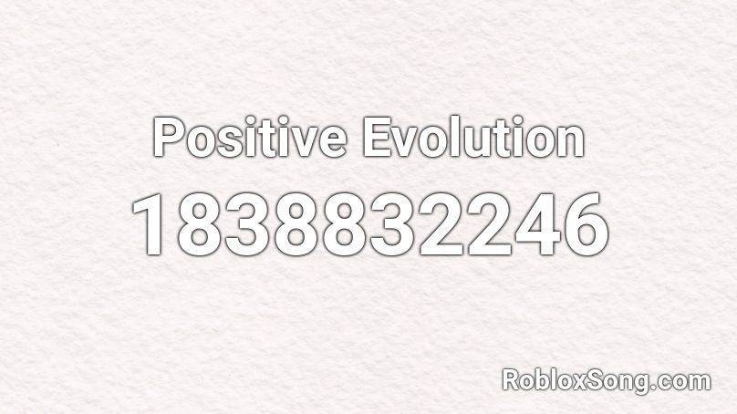 Positive Evolution Roblox ID