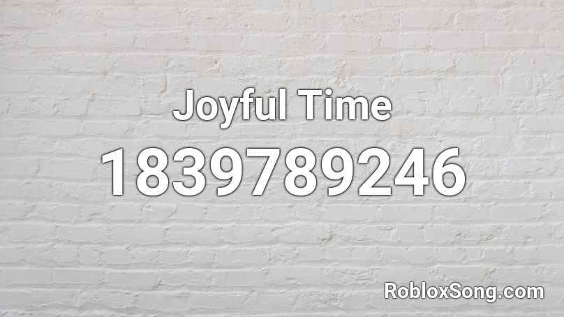 Joyful Time Roblox ID