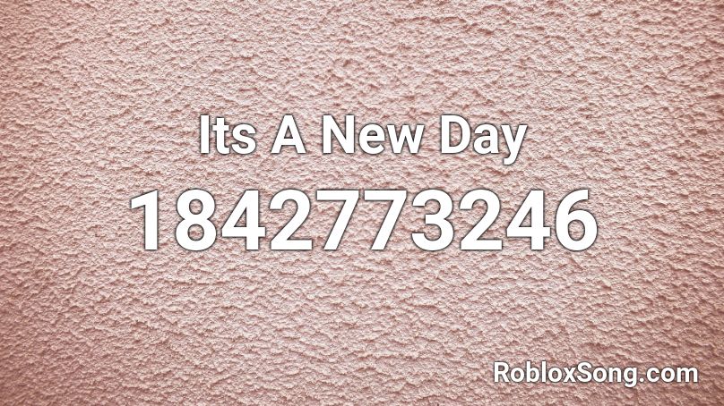 Its A New Day Roblox ID