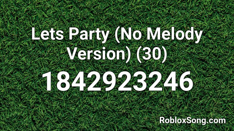 Lets Party (No Melody Version) (30) Roblox ID