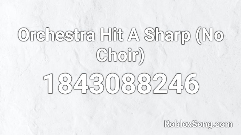 Orchestra Hit A Sharp (No Choir) Roblox ID